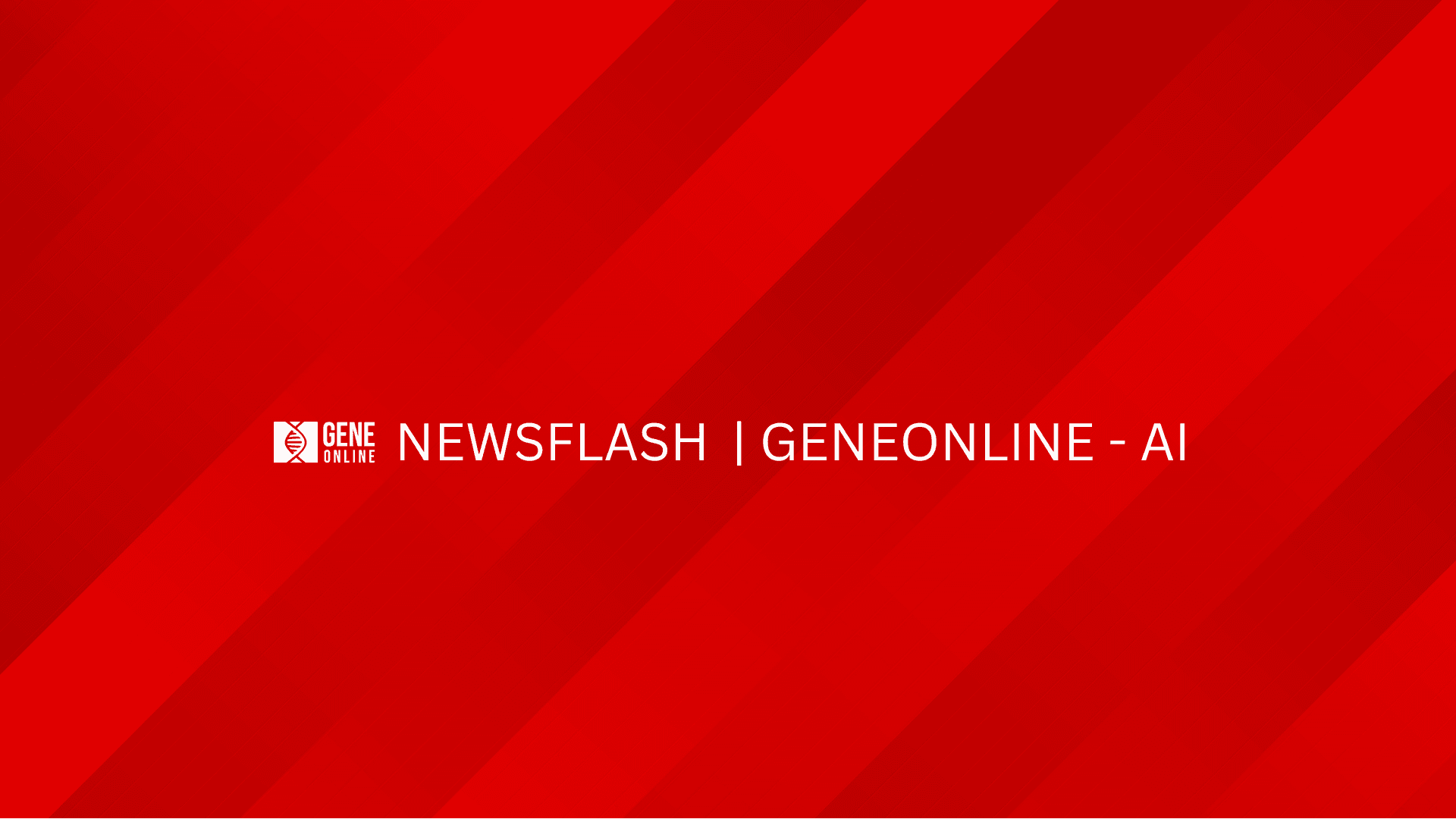 Newsflash | Powered by GeneOnline AI